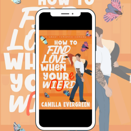 How To Find Love When You’re Weird by Camilla Evergreen: A perfect comfort rom-com!