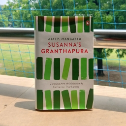 Book Review: Susanna’s Granthpura by Ajai P. Mangattu, translated by Catherine Thankamma
