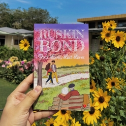 Book Review: First Loves, Last Loves by Ruskin Bond – A collection that re-affirms the significance of Love and Romance!