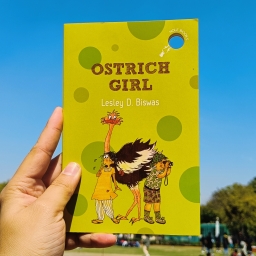 Book Review: Ostrich Girl by Lesley D. Biswas – A Fun and Engaging Book that aims to bring a change through Unity and Collaboration